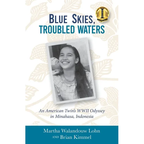 Blue Skies, Troubled Waters: An American Twin's WWII Odyssey in Minahasa, Indonesia - Paperback