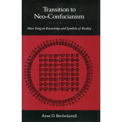 Transition to Neo-Confucianism: Shao Yung on Knowledge and Symbols of Reality - Hardcover