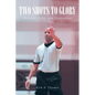 Two Shots to Glory: Whistles, Calls, and Confessions - Paperback