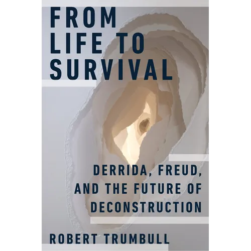 From Life to Survival: Derrida, Freud, and the Future of Deconstruction - Paperback