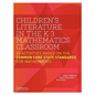 Children's Literature in the K-3 Mathematics Classroom: 50 Activities Based on the Common Core State Standards for Mathematics - Paperback