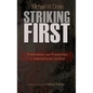 Striking First: Preemption and Prevention in International Conflict: Preemption and Prevention in International Conflict - Paperback