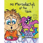 No Pterodactyls at the Table - Paperback