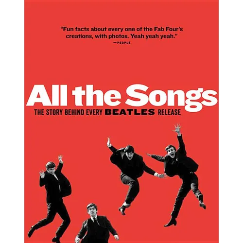 All the Songs: The Story Behind Every Beatles Release - Hardcover