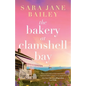 The Bakery at Clamshell Bay: A gorgeously uplifting and unforgettable story of love, friendship and secrets - Paperback
