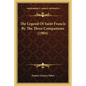 The Legend Of Saint Francis By The Three Companions (1904) - Paperback