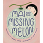 Mai and the Missing Melon - Hardcover