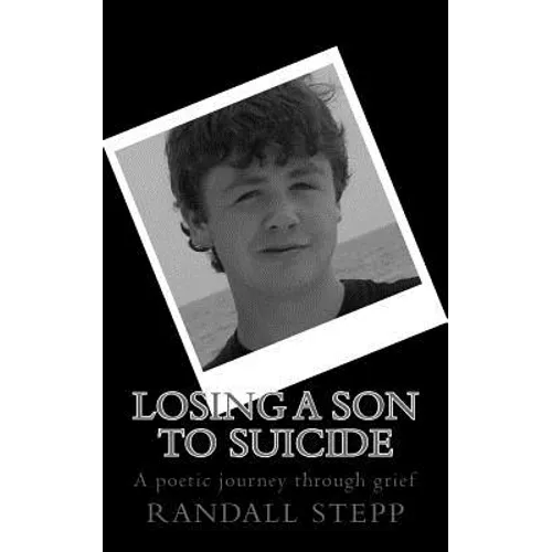 Losing a son to suicide: A poetic journey through grief - Paperback