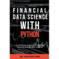Financial Data Science with Python: An Integrated Approach to Analysis, Modeling, and Machine Learning - Paperback