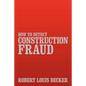 How to Detect Construction Fraud - Paperback
