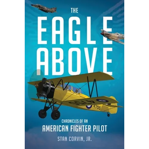 The Eagle Above: Chronicles of an American Fighter Pilot - Paperback