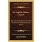An English-Hebrew Lexicon: Being a Complete Verbal Index to Gesenius' Hebrew Lexicon (1877) - Hardcover