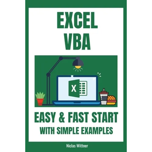 Excel VBA - Easy And Fast Start With Simple Examples: Intermediate's Guide to Learn VBA Programming Step by Step An Introduction to Excel Programming - Paperback