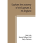 Euphues: the anatomy of wit; Euphues & his England - Paperback