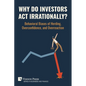 Why Do Investors Act Irrationally? Behavioral Biases of Herding, Overconfidence, and Overreaction - Paperback