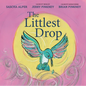 The Littlest Drop - Hardcover