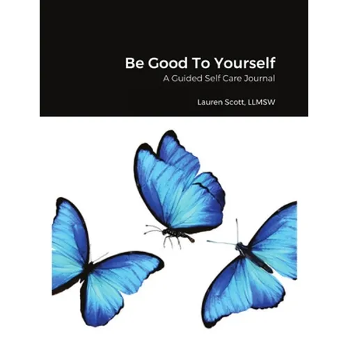 Be Good To Yourself: A Guided Self Care Journal - Paperback