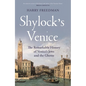 Shylock's Venice: The Remarkable History of Venice's Jews and the Ghetto - Hardcover