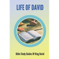 Life Of David: Bible Study Guides Of King David: Studies In The Life Of David - Paperback