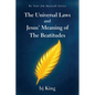 The Universal Laws and Jesus' Meaning of The Beatitudes - Paperback