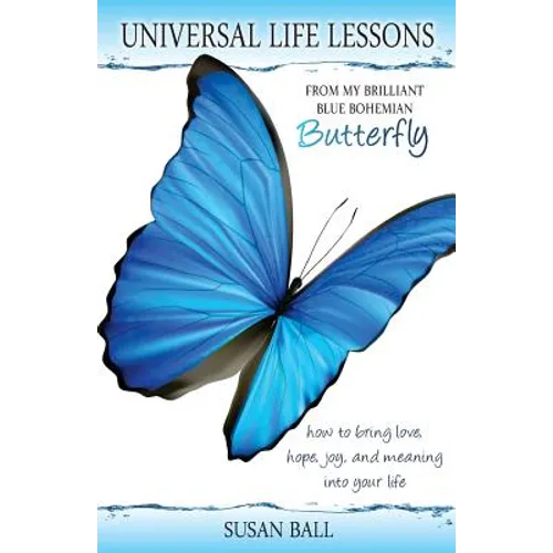 Universal Life Lessons: from My Brilliant Blue Bohemian Butterfly - Paperback