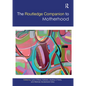 The Routledge Companion to Motherhood - Paperback