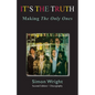 It's The Truth: Making The Only Ones - Paperback
