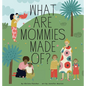 What Are Mommies Made Of?: A Gift Book for New Moms - Hardcover