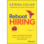Reboot Hiring: The Key to Managers and Leaders Saving Time, Money and Hassle When Recruiting - Hardcover