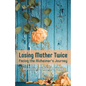 Losing Mother Twice: Facing the Alzheimer's Journey - Paperback