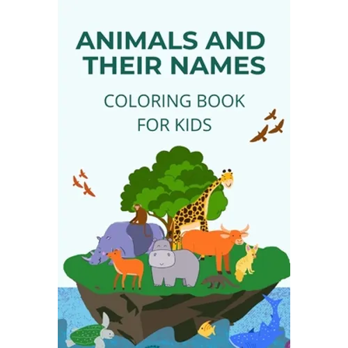 Animals and their names coloring book: learn how to name and identify different animals - Paperback