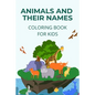 Animals and their names coloring book: learn how to name and identify different animals - Paperback