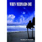 When Mermaids Die - Paperback