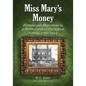 Miss Mary's Money: Fortune and Misfortune in a North Carolina Plantation Family, 1760-1924 - Paperback