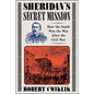 Sheridan's Secret Mission: How the South Won the War After the Civil War - Hardcover
