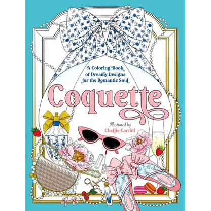 Coquette: A Coloring Book of Dreamy Designs for the Romantic Soul - Paperback