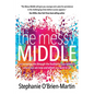 The Messy Middle: Encouraging You Through the Frustrating Gap Between Where You Are Now and Where You Want to Be - Paperback