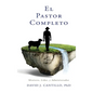 El Pastor Completo: Ministro, Líder, y Administrador - Hardcover
