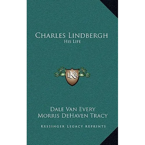 Charles Lindbergh: His Life - Hardcover