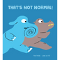 That's Not Normal! - Hardcover