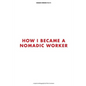 How I Became a Nomadic Worker - Paperback