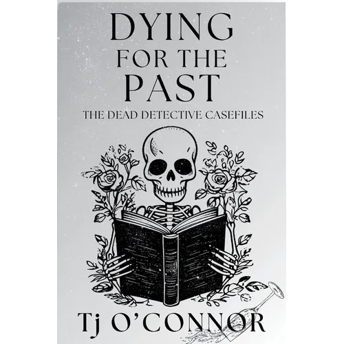 Dying for the Past: The Dead Detective Casefiles - Paperback