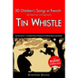 30 Children's Songs in French with Sheet Music and Fingering for Tin Whistle - Paperback