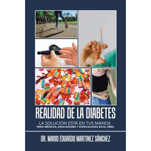 Realidad De La Diabetes: La Solución Está En Tus Manos Para Médicos, Educadores Y Especialistas En El Área - Paperback
