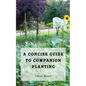 A Concise Guide to Companion Planting - Paperback