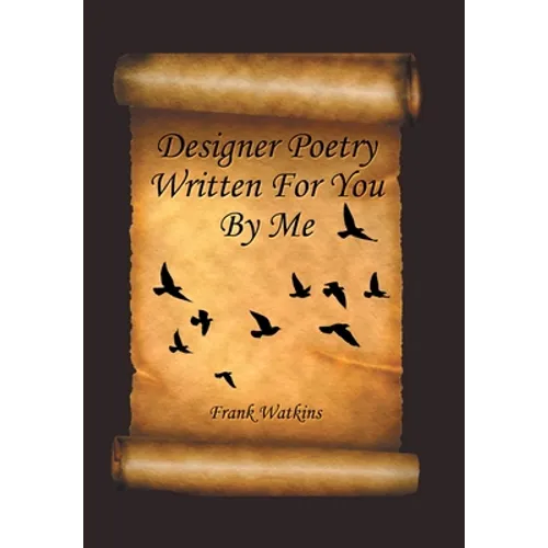 Designer Poetry Written for You by Me - Hardcover