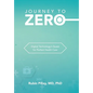 Journey to Zero: Digital Technology's Quest for Perfect Health Care - Hardcover