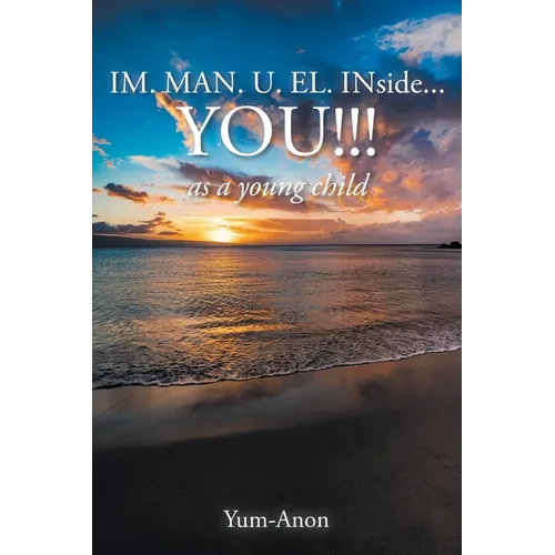 IM. MAN. U. EL. INside...YOU!!!: as a young child - Paperback