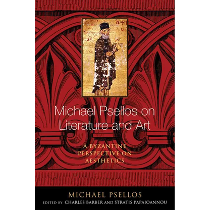 Michael Psellos on Literature and Art: A Byzantine Perspective on Aesthetics - Paperback