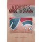 A Teacher's Guide to Drama - Paperback